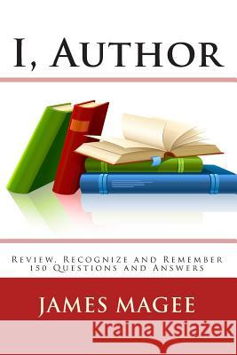 I, Author: 150 interesting Questions and Answers Review, Recognize and Remember Magee, James 9781453628843 Createspace - książka