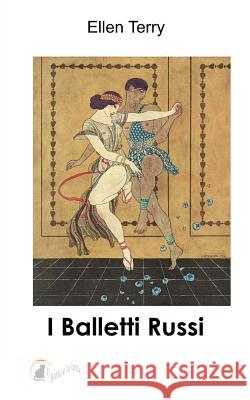 I Balletti Russi Ellen Terry 9781507895689 Createspace - książka