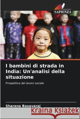 I bambini di strada in India: Un'analisi della situazione Sharana Basavaraj 9786207710300 Edizioni Sapienza - książka