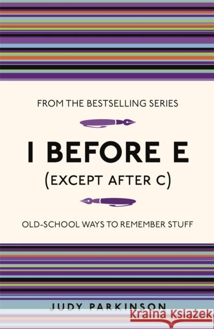 I Before E (Except After C): Old-School Ways to Remember Stuff Judy Parkinson 9781843176589 Michael O'Mara Books Ltd - książka