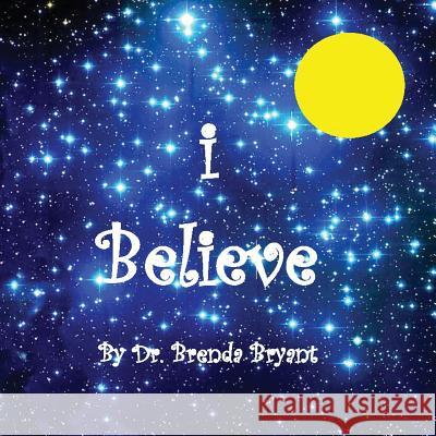 i believe Bryant, Errin 9781725549890 Createspace Independent Publishing Platform - książka