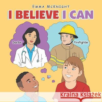 I Believe I Can Emma McKnight   9781669828372 Xlibris Us - książka