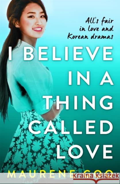 I Believe In A Thing Called Love Maurene Goo 9781444969788 Hachette Children's Group - książka