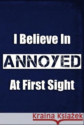 I Believe in Annoyed at First Sight Erik Watts 9781795455626 Independently Published - książka