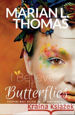 I Believe In Butterflies Thomas, Marian L. 9780984896790 L.B Publishing - książka