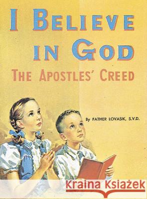 I Believe in God: The Apostles' Creed Lovasik, Lawrence G. 9780899422763 Catholic Book Publishing Company - książka