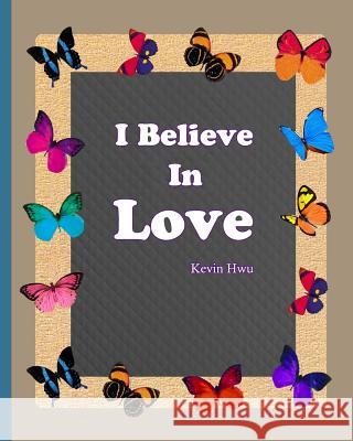 I Believe In Love: Thanksgiving diary for Valentine's Day. Hwu, Kevin 9781984077608 Createspace Independent Publishing Platform - książka