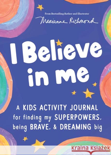 I Believe in Me: A Kids Activity Journal for Finding Your Superpowers, Being Brave, and Dreaming Big Richmond, Marianne 9781728253183 Sourcebooks Explore - książka