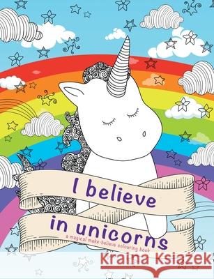 I Believe in Unicorns Colouring Book Christina Rose 9781911219606 Bell & Mackenzie Publishing - książka