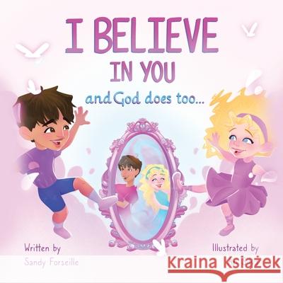 I Believe in You and God does too... Sandy Forseille Ari Silva 9780228871514 Tellwell Talent - książka