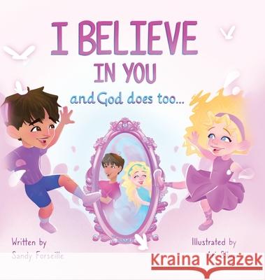 I Believe in You and God does too... Sandy Forseille Ari Silva 9780228871521 Tellwell Talent - książka
