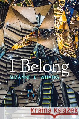 I Belong: A novella inspired by true events Whang, Suzanne K. 9780692161210 Suzanne K. Whang - książka