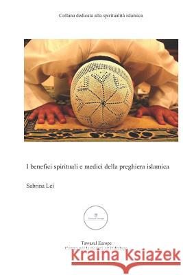 I Benefici Spirituali E Medici Della Preghiera Islamica Sabrina Lei 9781790248421 Independently Published - książka