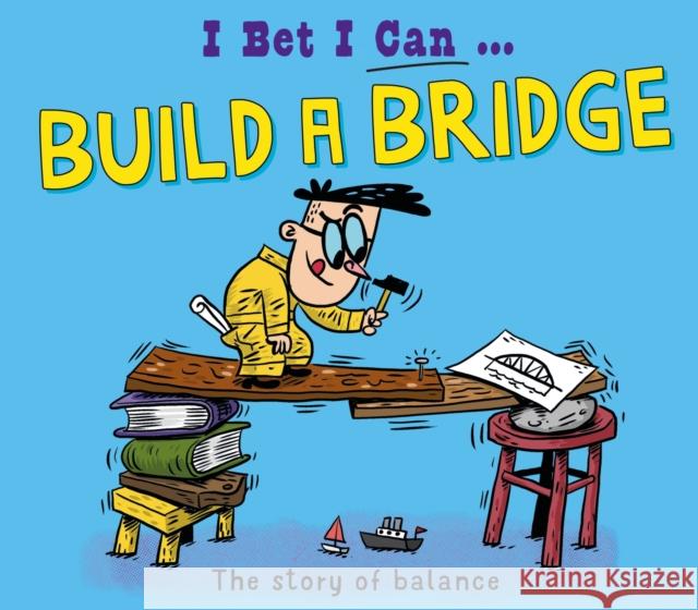 I Bet I Can: Build a Bridge Tom Jackson 9781526325525 Hachette Children's Group - książka