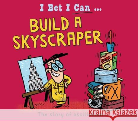 I Bet I Can: Build a Skyscraper Tom Jackson 9781526325570 Hachette Children's Group - książka