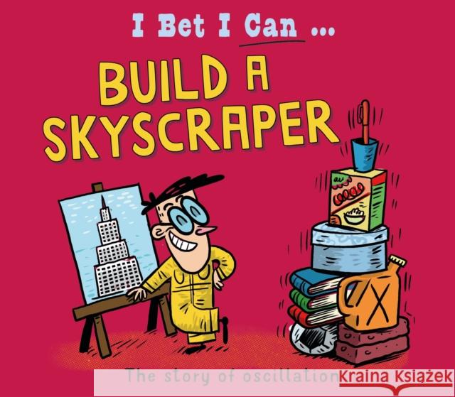 I Bet I Can: Build a Skyscraper Tom Jackson 9781526325587 Hachette Children's Group - książka