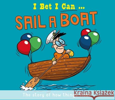 I Bet I Can: Sail a Boat Tom Jackson 9781526325532 Hachette Children's Group - książka