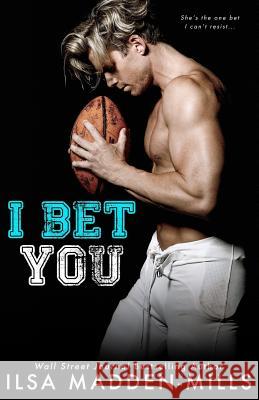 I Bet You Ilsa Madden-Mills 9781727893878 Createspace Independent Publishing Platform - książka