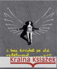 I bez křídel se dá vzlétnout Oldřich Bubák 9788090488250 Bubák - książka