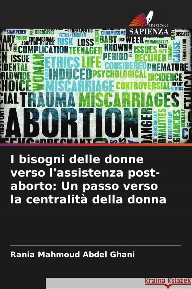 I bisogni delle donne verso l'assistenza post-aborto: Un passo verso la centralità della donna Mahmoud Abdel Ghani, Rania 9786205540237 Edizioni Sapienza - książka