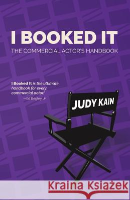 I Booked It: The Commercial Actor's Handbook Judy Kain 9781938620133 Westcom Press - książka