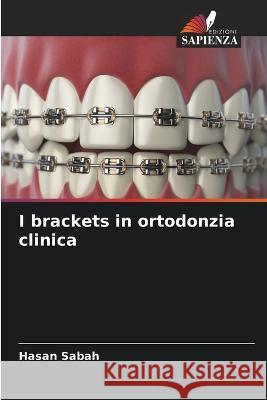 I brackets in ortodonzia clinica Hasan Sabah   9786205371732 Edizioni Sapienza - książka