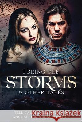 I Bring the Storms: Tell-Tale Publishing's 6th Annual Horror Anthology Elizabeth Alsobrooks 9781952020155 Tell-Tale Publishing Group, LLC - książka