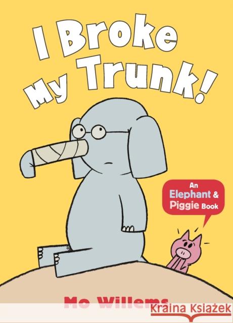 I Broke My Trunk! Willems, Mo 9781406373592 Walker Books Ltd - książka