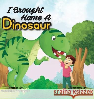 I Brought Home A Dinosaur MacKenzie K. Wertman Ravin Kaur 9781956626148 Lazy Lion Publishing - książka