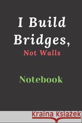 I Build Bridges, Not Walls: Builds Relationship and Trust Clover Family 9781672305549 Independently Published - książka