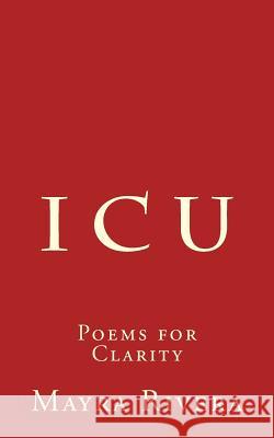 I C U: Poems For Clarity Rivera, Mayra 9781986058834 Createspace Independent Publishing Platform - książka