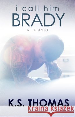 I Call Him Brady K S Thomas 9798756816143 Independently Published - książka