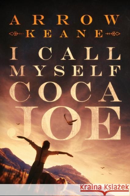 I Call Myself Coca Joe Arrow Keane   9781945261008 Penrose House Press - książka