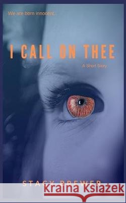 I Call On Thee Stacy Brewer 9781698384160 Independently Published - książka
