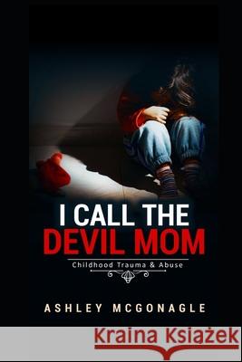 I call the devil mom Ashley McGonagle 9798737204686 Independently Published - książka