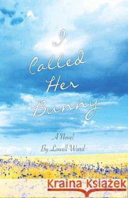 I Called Her Bunny Lowell Ward 9781721828067 Createspace Independent Publishing Platform - książka