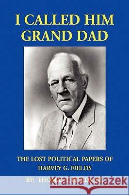 I Called Him Grand Dad Thomas T. Jr Fields 9781441535399  - książka
