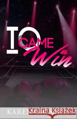 I Came To Win: Go Bold or Go Back Karen McNair 9781548187248 Createspace Independent Publishing Platform - książka