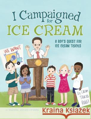 I Campaigned for Ice Cream: A Boy's Quest for Ice Cream Trucks Suzanne Jacobs Lipshaw 9781733994507 Warren Publishing, Inc - książka