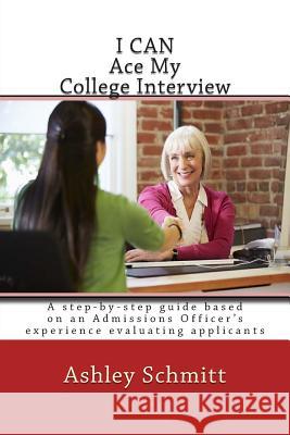 I Can Ace My College Interview Ashley Schmitt 9781508750666 Createspace - książka