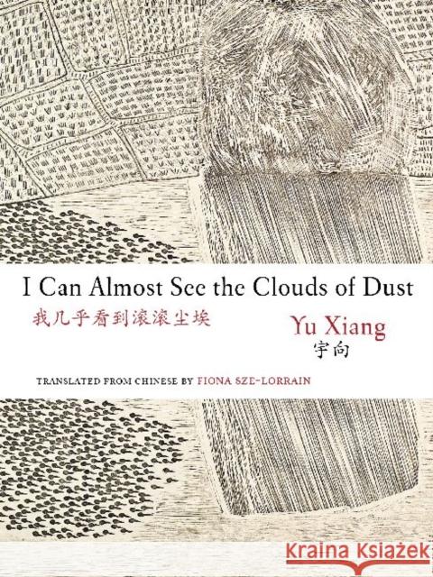 I Can Almost See the Clouds of Dust Yu Xiang Fiona Sze-Lorrain  9789629965495 The Chinese University Press - książka
