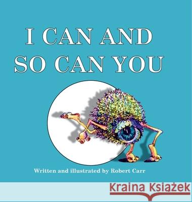 I Can and So Can You Robert J. Carr 9781959707295 Pollywoguen Creations - książka