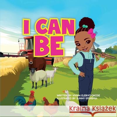 I can be Vivian Elebiyo-Okojie Sunny Efemena 9781952744402 Eleviv Publishing Group - książka