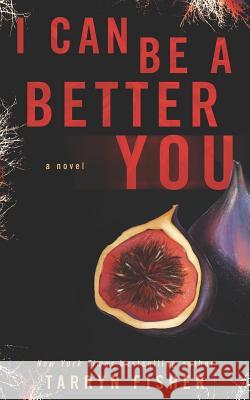 I Can Be A Better You: A shocking psychological thriller Fisher, Tarryn 9781731347954 Independently Published - książka