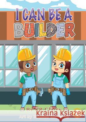 I Can Be A Builder Kr Clarry, Romulo Reyes, III 9781925932546 Library for All - książka