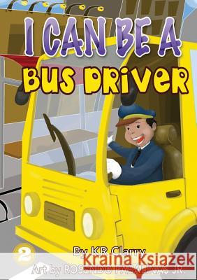 I Can Be A Bus Driver Kr Clarry, Rosendo Pabalinas 9781925932300 Library for All - książka
