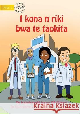 I Can Be A Doctor - I kona n riki bwa te taokita (Te Kiribati) Kr Clarry John Robert Azuelo 9781922918758 Library for All - książka