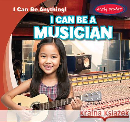 I Can Be a Musician Luke Martin 9781482471656 Gareth Stevens Publishing - książka