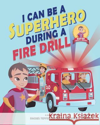 I Can Be A Superhero During A Fire Drill Rachel Tepfe Jenna Ivy 9780960065332 Rachel Copeland - książka