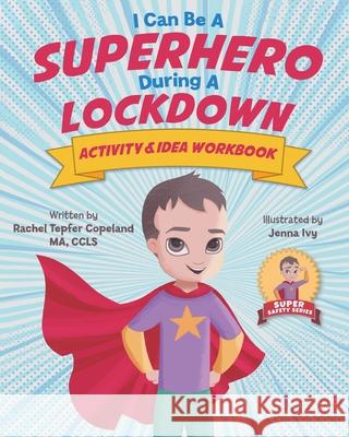 I Can Be A Superhero During A Lockdown Activity & Idea Workbook Rachel Tepfe Jenna Ivy 9780960065363 Mighty Me Publishing - książka